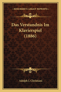 Das Verstandnis Im Klavierspiel (1886)