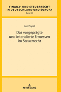 Das vorgepraegte und intendierte Ermessen im Steuerrecht