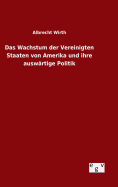 Das Wachstum der Vereinigten Staaten von Amerika und ihre auswrtige Politik