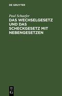 Das Wechselgesetz Und Das Scheckgesetz Mit Nebengesetzen