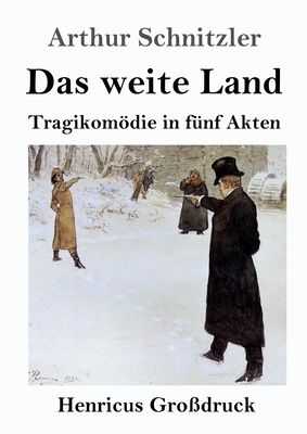 Das weite Land (Gro?druck): Tragikomdie in f?nf Akten - Schnitzler, Arthur