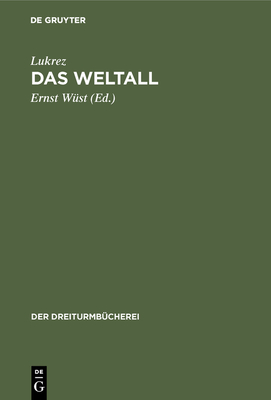 Das Weltall - Lukrez, and W?st, Ernst (Editor), and Seydel, Max (Translated by)