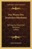 Das Wesen Des Deutschen Rhythmus: Beitrag Zur Deutschen Verslehre (1862)