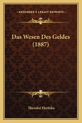 Das Wesen Des Geldes (1887) - Hertzka, Theodor