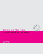 Das Wird Sich Alles Finden: Everything Will Turn Out All Right