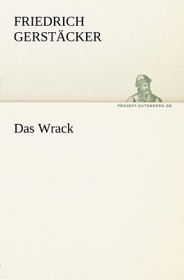 Das Wrack - Gerst Cker, Friedrich, and Gerstacker, Friedrich