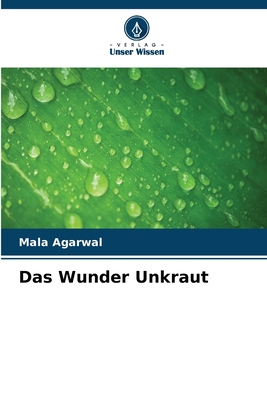 Das Wunder Unkraut - Agarwal, Mala