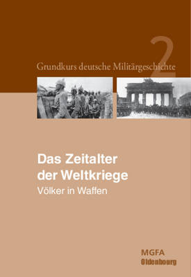 Das Zeitalter der Weltkriege - Gro?, Gerhard P, and Hansen, Ernst Willi, and Neugebauer, Karl-Volker (Editor)