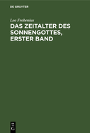 Das Zeitalter Des Sonnengottes, Erster Band