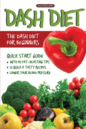 DASH Diet (2nd Edition): The DASH Diet for Beginners - DASH Diet Quick Start Guide with 35 FAT-BLASTING Tips + 21 Quick & Tasty Recipes That Will Lower YOUR Blood Pressure!