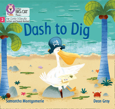 Dash to Dig: Phase 2 - Montgomerie, Samantha, and Gray, Dean (Illustrator), and Collins Big Cat (Prepared for publication by)