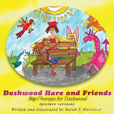 Dashwood Hare and Friends: Big Changes for Dashwood - Picture Version - Haywood, Sarah E