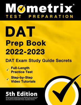 DAT Prep Book 2022-2023 - DAT Exam Study Guide Secrets, Full-Length Practice Test, Step-By-Step Video Tutorials: [5th Edition] - Bowling, Matthew (Editor)