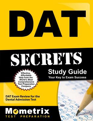 DAT Secrets Study Guide: DAT Exam Review for the Dental Admission Test - Mometrix Dental School Admissions Test Team (Editor)