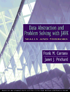 Data Abstraction and Problem Solving with Java: Walls and Mirrors - Carrano, Frank M, and Prichard, Janet J