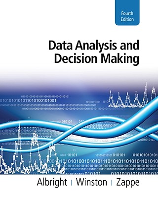 Data Analysis and Decision Making - Albright, S Christian, and Winston, Wayne, and Zappe, Christopher