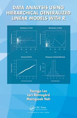 Data Analysis Using Hierarchical Generalized Linear Models with R - Lee, Youngjo, and Ronnegard, Lars, and Noh, Maengseok