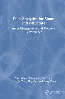 Data Analytics for Smart Infrastructure: Asset Management and Network Performance - Wang, Yang, and Li, Zhidong, and Liang, Bin