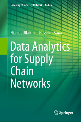 Data Analytics for Supply Chain Networks - Ibne Hossain, Niamat Ullah (Editor)