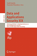 Data and Applications Security XIX: 19th Annual Ifip Wg 11.3 Working Conference on Data and Applications Security, Storrs, Ct, Usa, August 7-10, 2005, Proceedings