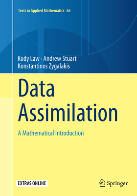 Data Assimilation: A Mathematical Introduction - Law, Kody, and Stuart, Andrew, and Zygalakis, Konstantinos
