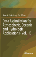 Data Assimilation for Atmospheric, Oceanic and Hydrologic Applications (Vol. III)