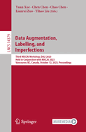 Data Augmentation, Labelling, and Imperfections: Third MICCAI Workshop, DALI 2023, Held in Conjunction with MICCAI 2023, Vancouver, BC, Canada, October 12, 2023, Proceedings