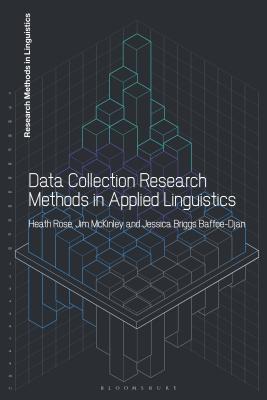 Data Collection Research Methods in Applied Linguistics - Rose, Heath, and McKinley, Jim, and Baffoe-Djan, Jessica Briggs