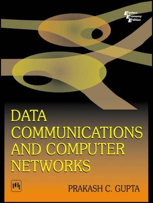 Data Communications and Computer Networks - Gupta, Prakash C.