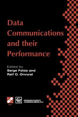 Data Communications and Their Performance: Proceedings of the Sixth Ifip Wg6.3 Conference on Performance of Computer Networks, Istanbul, Turkey, 1995 - Fdida, Serge (Editor), and Onvural, Raif O (Editor)