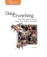 Data Crunching: Solve Everyday Problems Using Java, Python, and More