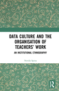 Data Culture and the Organisation of Teachers' Work: An Institutional Ethnography