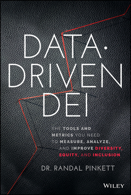 Data-Driven Dei: The Tools and Metrics You Need to Measure, Analyze, and Improve Diversity, Equity, and Inclusion - Pinkett, Randal