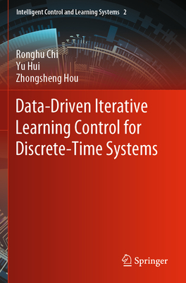 Data-Driven Iterative Learning Control for Discrete-Time Systems - Chi, Ronghu, and Hui, Yu, and Hou, Zhongsheng