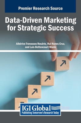 Data-Driven Marketing for Strategic Success - Rosrio, Albrico Travassos (Editor), and Cruz, Rui Nunes (Editor), and Moniz, Luis Bettencourt (Editor)