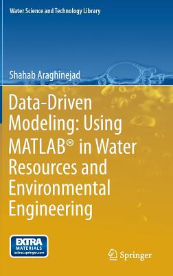 Data-Driven Modeling: Using Matlab(r) in Water Resources and Environmental Engineering - Araghinejad, Shahab