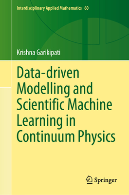 Data-driven Modelling and Scientific Machine Learning in Continuum Physics - Garikipati, Krishna