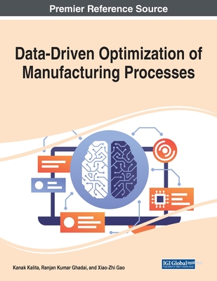 Data-Driven Optimization of Manufacturing Processes - Kalita, Kanak (Editor), and Ghadai, Ranjan Kumar (Editor), and Gao, Xiao-Zhi (Editor)