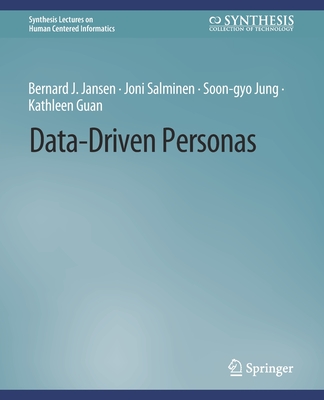 Data-Driven Personas - J Jansen, Bernard, and Salminen, Joni, and Jung, Soon-Gyo