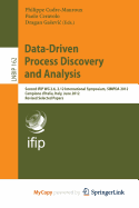 Data-Driven Process Discovery and Analysis: Second Ifip Wg 2.6, 2.12 International Symposium, Simpda 2012, Campione D'Italia, Italy, June 18-20, 2012, Revised Selected Papers - Cudre-Mauroux, Philippe (Editor), and Ceravolo, Paolo (Editor), and Ga Evic, Dragan (Editor)