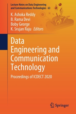 Data Engineering and Communication Technology: Proceedings of Icdect 2020 - Reddy, K Ashoka (Editor), and Devi, B Rama (Editor), and George, Boby (Editor)