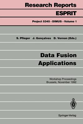 Data Fusion Applications: Workshop Proceedings Brussels, November 25, 1992 - Pfleger, S (Editor), and Goncalves, J (Editor), and Vernon, D (Editor)