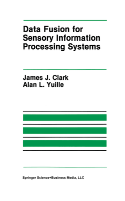 Data Fusion for Sensory Information Processing Systems - Clark, James J., and Yuille, Alan L.
