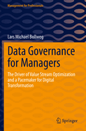 Data Governance for Managers: The Driver of Value Stream Optimization and a Pacemaker for Digital Transformation