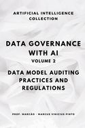 Data Governance with AI - Volume 2: Auditing Data Models, Practices, and Regulations