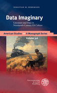 Data Imaginary: Literature and Data in Nineteenth-Century Us Culture