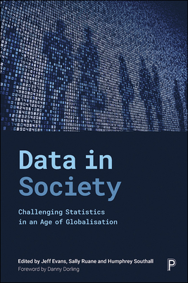 Data in Society: Challenging Statistics in an Age of Globalisation - Ridgway, Jim (Contributions by), and Johnston, Ron (Contributions by), and Bounegru, Liliana (Contributions by)