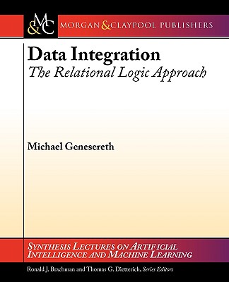 Data Integration: The Relational Logic Approach - Genesereth, Michael