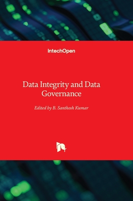 Data Integrity and Data Governance - Kumar, B. Santhosh (Editor)