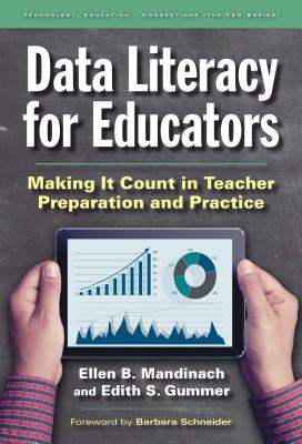 Data Literacy for Educators: Making It Count in Teacher Preparation and Practice - Mandinach, Ellen B, and Gummer, Edith S, and Schneider, Barbara (Foreword by)